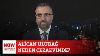 Alican Uludağ neden cezaevinde? 22 Şubat 2026 Ozan G&uuml;ndoğdu ile NOW Ana Haber Hafta Sonu