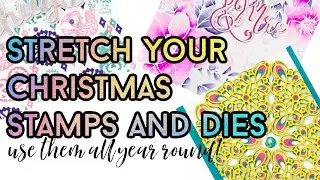 Stretch Your Christmas Stamps & Dies!  (Use them all year round!)