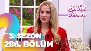 Mutfak Bahane 3. Sezon 286. Bölüm