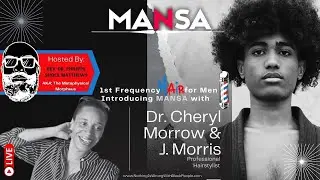 1st Frequency Hair for Men! MANSA with Dr. Cheryle Morrow