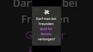 Darf man bei Freunden Geld f&uuml;r Benzin verlangen?