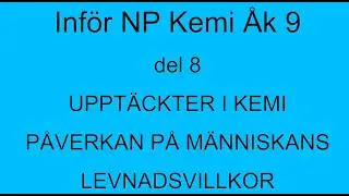 inför nationella proven i kemi åk 9. Naturvetenskaplig upptäckter och människans levnadsvillkor