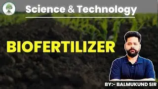 Biofertilizer | Science and Technology | Balmukund Sir