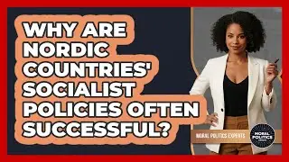 Why Are Nordic Countries' Socialist Policies Often Successful? - Moral Politics Experts