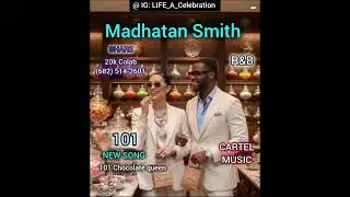 Madhatan Smith - 101 Chocolate Goddess (Song Breaks Into 10M Streams) Internationally R&B Mofia Boss