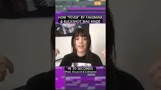HOW &ldquo;FEVER&rdquo; BY FAKEMINK & BUCKSHOT WAS MADE (IN 30 SECONDS)🤒🤒🤒