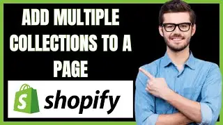 HOW TO ADD MULTIPLE COLLECTIONS TO A PAGE ON SHOPIFY