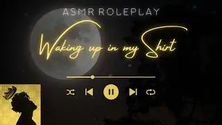 ASMR Ты правда собираешься притвориться, что это не моя рубашка? | Утро с парнем