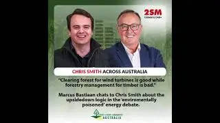 MARCUS BASTIAAN talks forestry, energy and politics with Chris Smith on 2SM