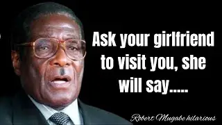 Robert Mugabe hilarious quotes] most funny quotes] Robert Mugabe unforgetable quotes