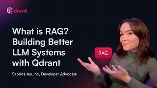 Что такое RAG? Создаём лучшие системы LLM с Qdrant