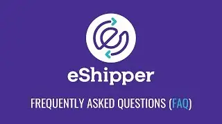 eShipper FAQs Answered!