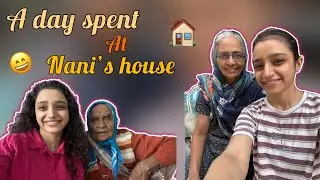 A Day at Nani's House 🏠|  Home Away From Home 🥰| Eating, Laughing & Chilling at Nani's House😄🧡
