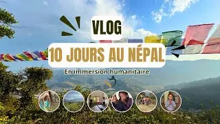 N&eacute;pal - Immersion humanitaire d'une association engag&eacute;e (Vlog)