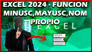 EXCEL 2024 FUNCION MINUSC,MAYUSC,NOMPROPIO.💹