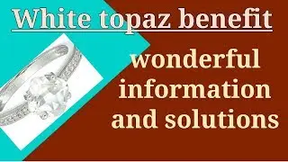 What are Amazing Benefits of  Wearing   WHITE  TOPAZ ....By   #GemStoneDeal