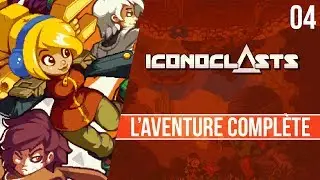 Iconoclasts - L'aventure compl&egrave;te - 04
