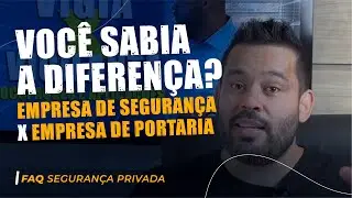 QUAL A DIFERENÇA DE EMPRESA DE SEGURANÇA PRIVADA E PORTARIA