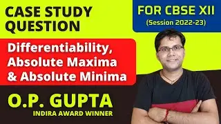 Case Study Class 12 Maths | Absolute Maxima & Minima Case Study | Case Study Questions By O.P. GUPTA