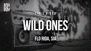 Flo Rida, Sia - Wild Ones | Lyrics