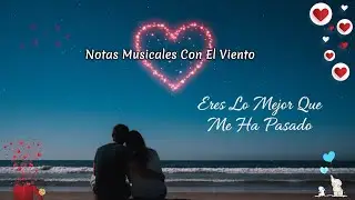 ✨💞 Eres Lo Mejor Que Me Ha Pasado | Y No Hay Día Que No Piense En Ti💖