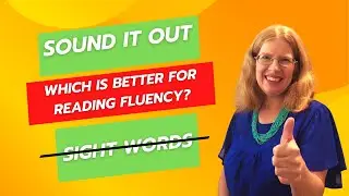 How Sounding Out Words Builds Faster Fluency | Phonics vs Sight Words