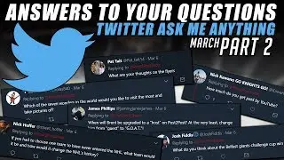 Twitter AMA - Answering Your Questions! (March - Part 2)