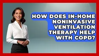 How Does In-Home Noninvasive Ventilation Therapy Help With COPD? | COPD Care Collective