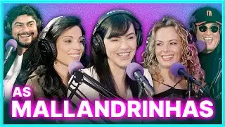 As Mallandrinhas | Podcast Papagaio Falante