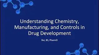 Understanding Chemistry, Manufacturing, and Controls in Drug Development