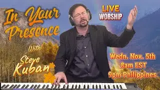 In Your Presence - Live Worship with Steve Kuban