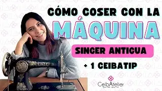 Cómo coser con la máquina Singer antigua de pedal +Tip de enhebrado