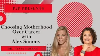 P2P Presentings: Choosing Motherhood Over Career