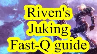 Riven - Juking Fast-Q guide