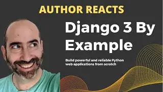 Author reacts to Bad and Great Books: Django 3 By Example