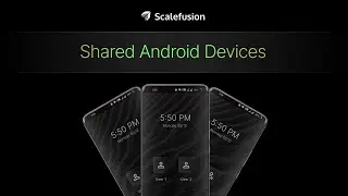 Shared Device Mode to Manage Multiple Android Users