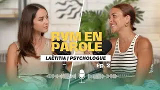 Rym en parole - Interview inspirante avec la psychologue Laëtitia - Partie 2