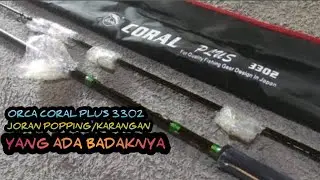 Review orca coral plus 3302 ll Joran popping/karangan