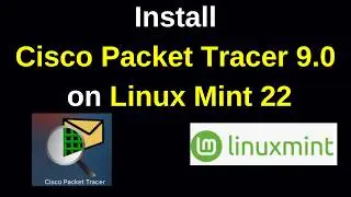 How to Install Cisco Packet Tracer 9.0 on Linux Mint 22 step by step guide|2026 Update