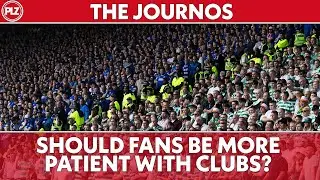 Do fans need to be more patient with clubs? | The Journos return for 2024/25