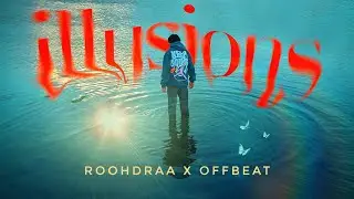 ILLUSION (Jaane Do) || ROOHDRAA X OFFBEAT | Official Music Video | 2024