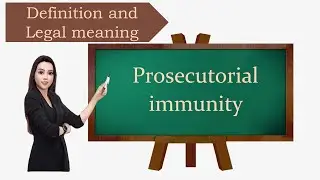 Prosecutorial immunity definition and legal meaning