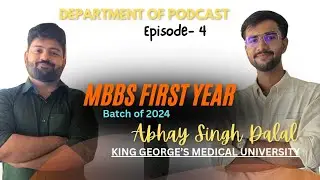 MBBS First Year ft. Abhay Singh Dalal | Expectations vs Reality | Department of Podcast | Episode 4