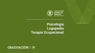 Graduaciones UCV - Psicología, Logopedia y Terapia Ocupacional