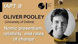 Oliver Pooley - Nomic Presentism, Relativity, and Rates of Change | IAPT9