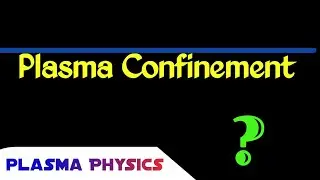 Plasma Confinement | what is plasma confinement in detail