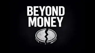 Beyond money &ndash; imagining life without money (Part 36)