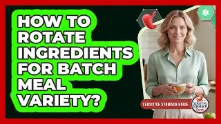 How to rotate ingredients for batch meal variety?