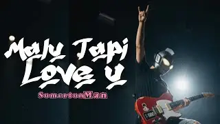 MALU TAPI LOVE U - Somerton-Man 