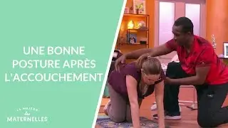 Une bonne posture après l'accouchement - La Maison des maternelles #LMDM